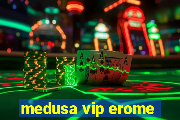 medusa vip erome